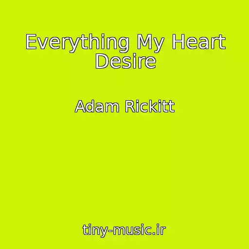 کاور آهنگ Everything My Heart Desire از Adam Rickitt