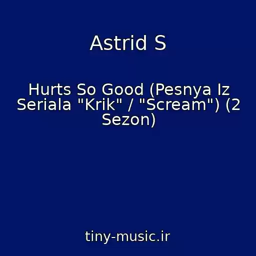 کاور آهنگ Astrid S از Hurts So Good (Pesnya Iz Seriala "Krik" / "Scream") (2 Sezon)