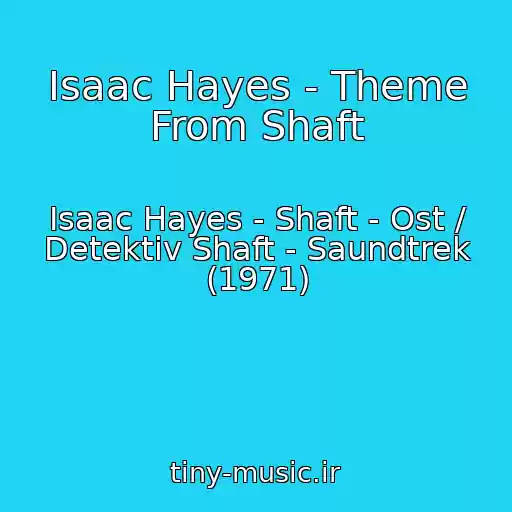 کاور آهنگ Isaac Hayes - Theme From Shaft از Isaac Hayes - Shaft - Ost / Detektiv Shaft - Saundtrek (1971)