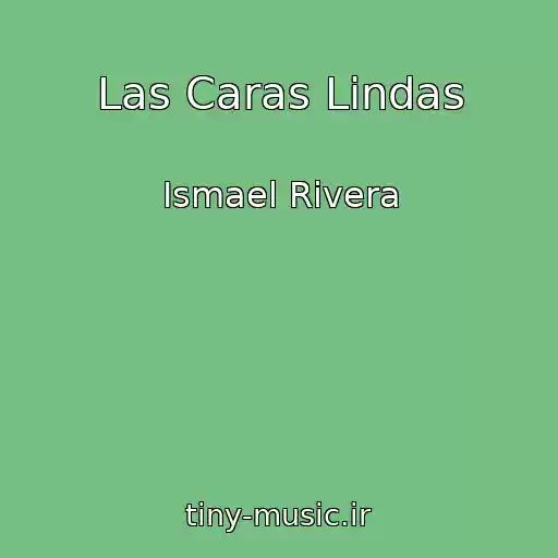 کاور آهنگ Las Caras Lindas از Ismael Rivera