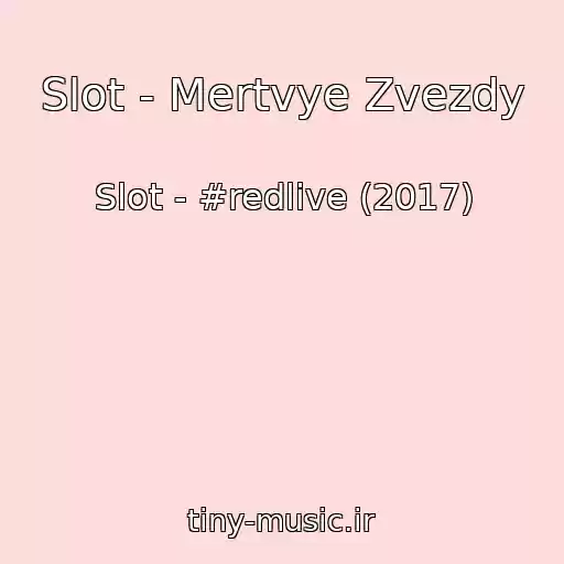 کاور آهنگ Slot - Mertvye Zvezdy از Slot - #redlive (2017)
