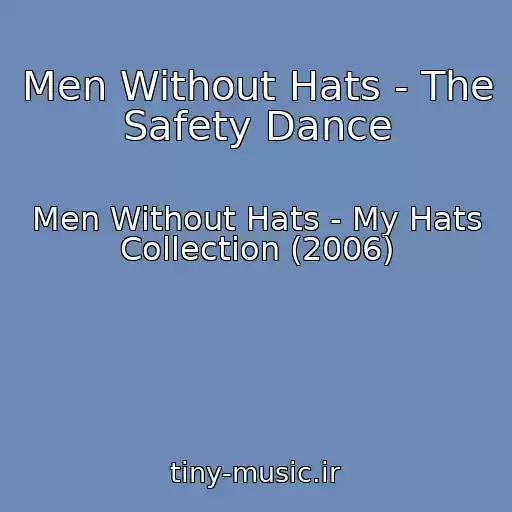 کاور آهنگ Men Without Hats - The Safety Dance از Men Without Hats - My Hats Collection (2006)