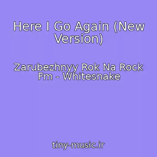 کاور آهنگ Here I Go Again (New Version) از Zarubezhnyy Rok Na Rock Fm - Whitesnake