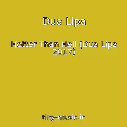 کاور آهنگ Dua Lipa از Hotter Than Hell (Dua Lipa 2017)
