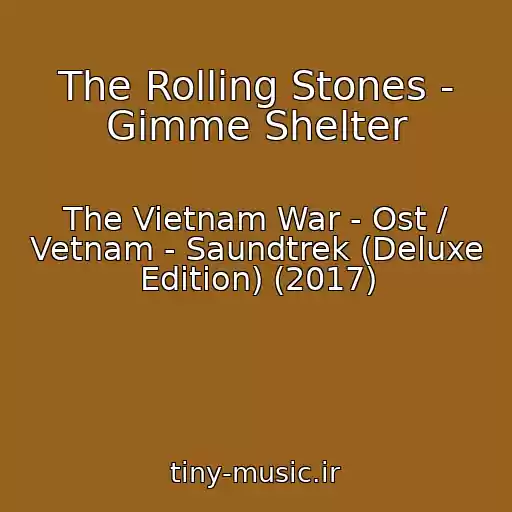 کاور آهنگ The Rolling Stones - Gimme Shelter از The Vietnam War - Ost / Vetnam - Saundtrek (Deluxe Edition) (2017)