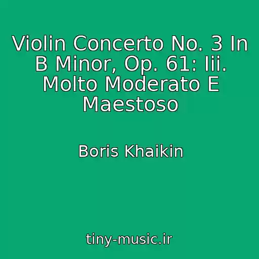 کاور آهنگ Violin Concerto No. 3 In B Minor, Op. 61: Iii. Molto Moderato E Maestoso از Boris Khaikin