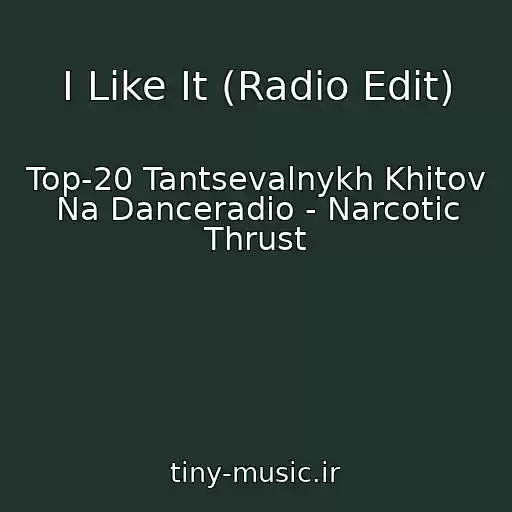 کاور آهنگ I Like It (Radio Edit) از Top-20 Tantsevalnykh Khitov Na Danceradio - Narcotic Thrust