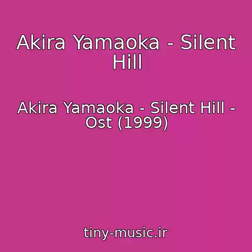 کاور آهنگ Akira Yamaoka - Silent Hill از Akira Yamaoka - Silent Hill - Ost (1999)