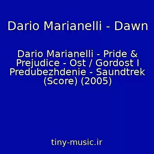 کاور آهنگ Dario Marianelli - Dawn از Dario Marianelli - Pride & Prejudice - Ost / Gordost I Predubezhdenie - Saundtrek (Score) (2005)