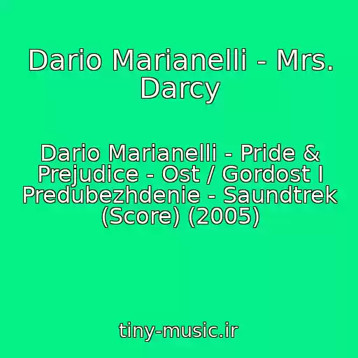 کاور آهنگ Dario Marianelli - Mrs. Darcy از Dario Marianelli - Pride & Prejudice - Ost / Gordost I Predubezhdenie - Saundtrek (Score) (2005)