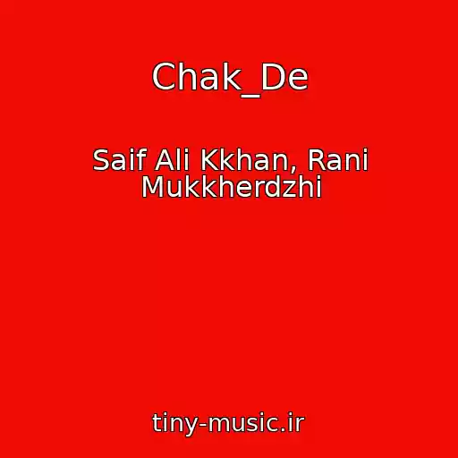 کاور آهنگ Chak_De از Saif Ali Kkhan, Rani Mukkherdzhi