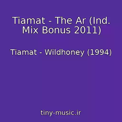 کاور آهنگ Tiamat - The Ar (Ind. Mix Bonus 2011) از Tiamat - Wildhoney (1994)