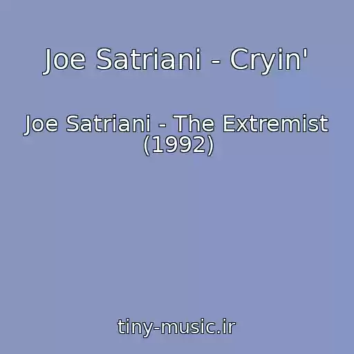 کاور آهنگ Joe Satriani - Cryin' از Joe Satriani - The Extremist (1992)