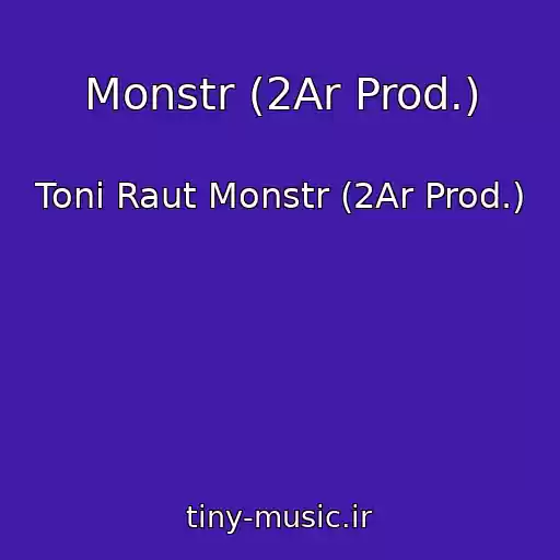 کاور آهنگ Monstr (2Ar Prod.) از Toni Raut Monstr (2Ar Prod.)