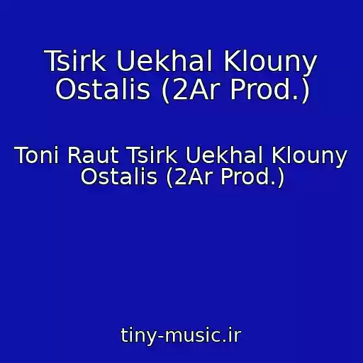 کاور آهنگ Tsirk Uekhal Klouny Ostalis (2Ar Prod.) از Toni Raut Tsirk Uekhal Klouny Ostalis (2Ar Prod.)