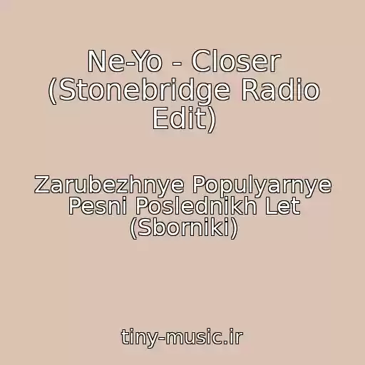 کاور آهنگ Ne-Yo - Closer (Stonebridge Radio Edit) از Zarubezhnye Populyarnye Pesni Poslednikh Let (Sborniki)