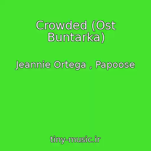 کاور آهنگ Crowded (Ost Buntarka) از Jeannie Ortega , Papoose
