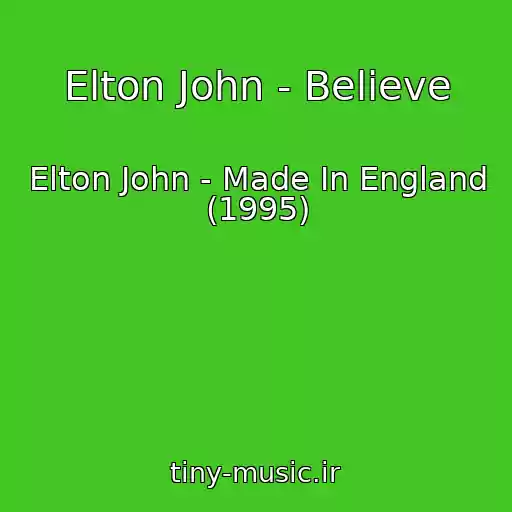 کاور آهنگ Elton John - Believe از Elton John - Made In England (1995)