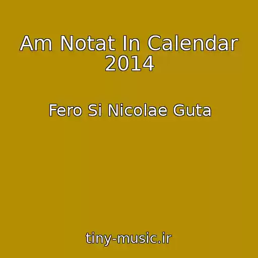 کاور آهنگ Am Notat In Calendar 2014 از Fero Si Nicolae Guta