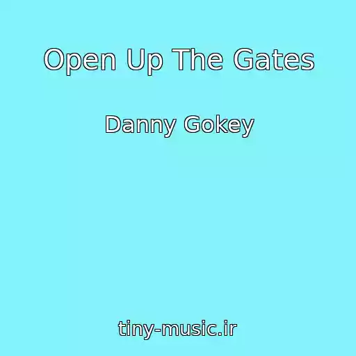 کاور آهنگ Open Up The Gates از Danny Gokey