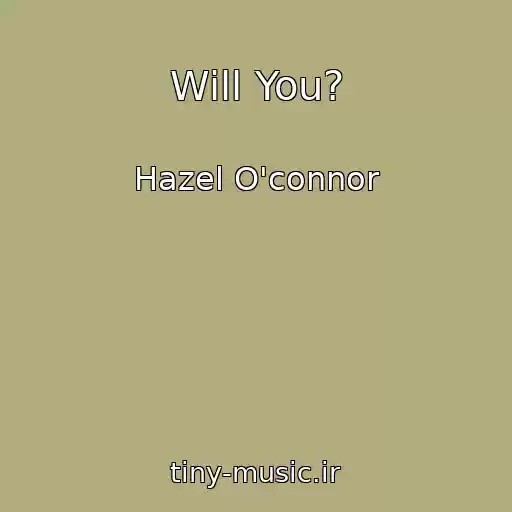 کاور آهنگ Will You? از Hazel O'connor