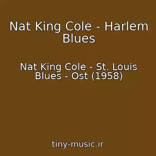 کاور آهنگ Nat King Cole - Harlem Blues از Nat King Cole - St. Louis Blues - Ost (1958)