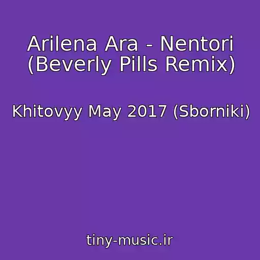 کاور آهنگ Arilena Ara - Nentori (Beverly Pills Remix) از Khitovyy May 2017 (Sborniki)