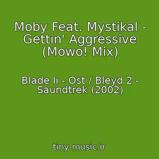 کاور آهنگ Moby Feat. Mystikal - Gettin' Aggressive (Mowo! Mix) از Blade Ii - Ost / Bleyd 2 - Saundtrek (2002)