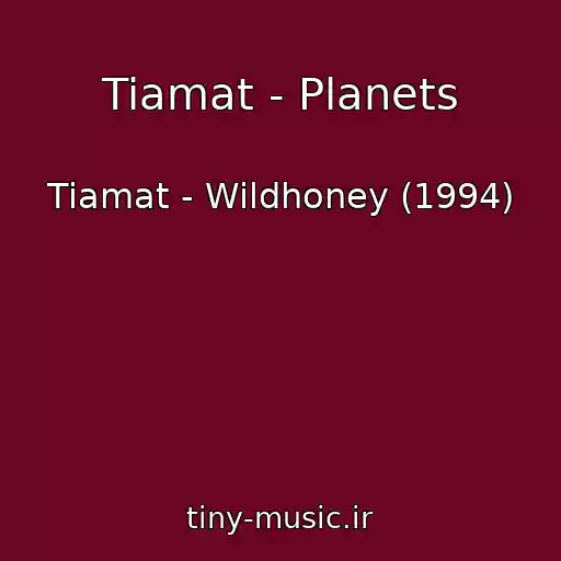 کاور آهنگ Tiamat - Planets از Tiamat - Wildhoney (1994)