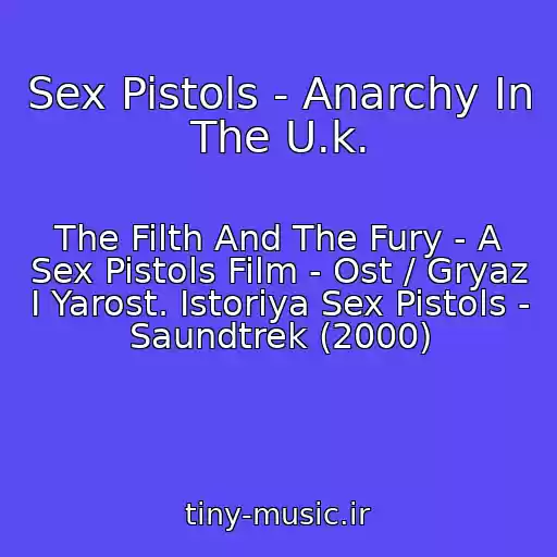 کاور آهنگ Sex Pistols - Anarchy In The U.k. از The Filth And The Fury - A Sex Pistols Film - Ost / Gryaz I Yarost. Istoriya Sex Pistols - Saundtrek (2000)