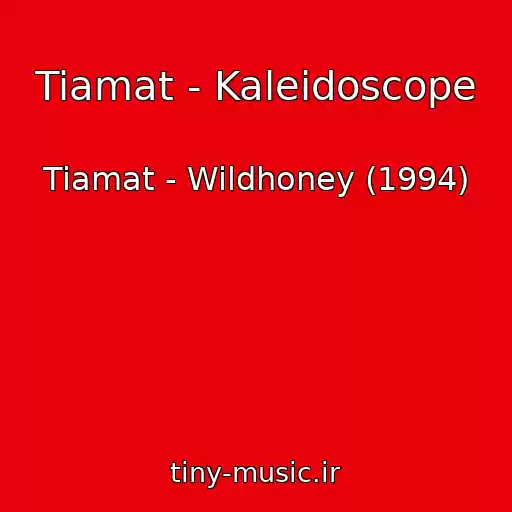 کاور آهنگ Tiamat - Kaleidoscope از Tiamat - Wildhoney (1994)