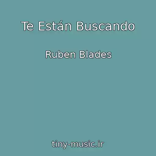 کاور آهنگ Te Están Buscando از Ruben Blades