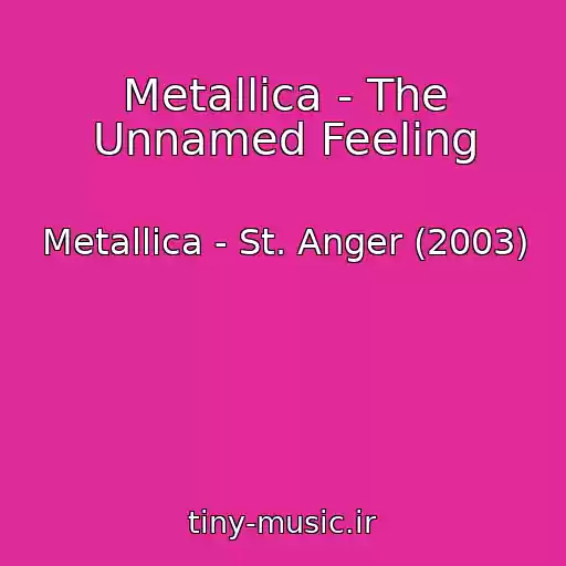 کاور آهنگ Metallica - The Unnamed Feeling از Metallica - St. Anger (2003)