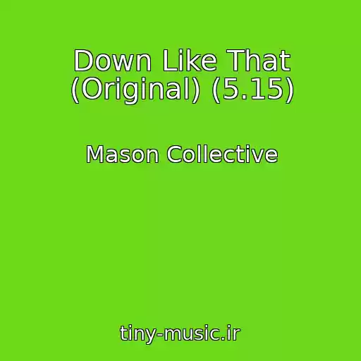 کاور آهنگ Down Like That (Original) (5.15) از Mason Collective
