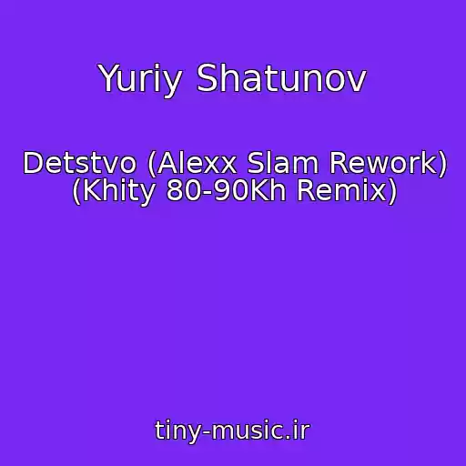کاور آهنگ Yuriy Shatunov از Detstvo (Alexx Slam Rework) (Khity 80-90Kh Remix)