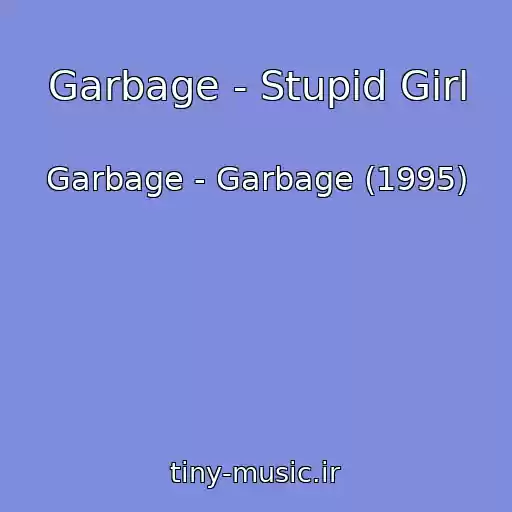 کاور آهنگ Garbage - Stupid Girl از Garbage - Garbage (1995)