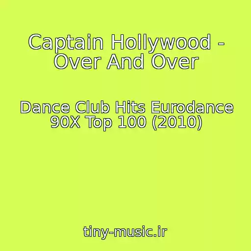 کاور آهنگ Captain Hollywood - Over And Over از Dance Club Hits Eurodance 90X Top 100 (2010)