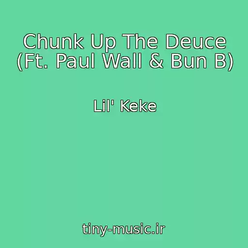 کاور آهنگ Chunk Up The Deuce (Ft. Paul Wall & Bun B) از Lil' Keke