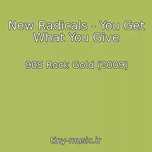 کاور آهنگ New Radicals - You Get What You Give از 90S Rock Gold (2009)