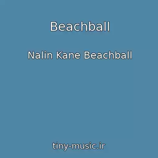 کاور آهنگ Beachball از Nalin Kane Beachball