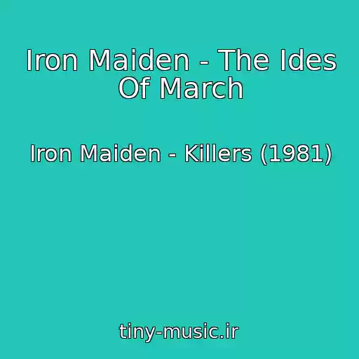 کاور آهنگ Iron Maiden - The Ides Of March از Iron Maiden - Killers (1981)