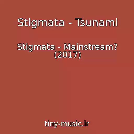 کاور آهنگ Stigmata - Tsunami از Stigmata - Mainstream? (2017)