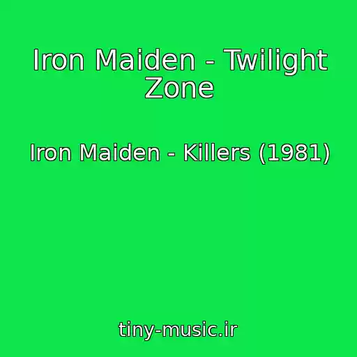 کاور آهنگ Iron Maiden - Twilight Zone از Iron Maiden - Killers (1981)