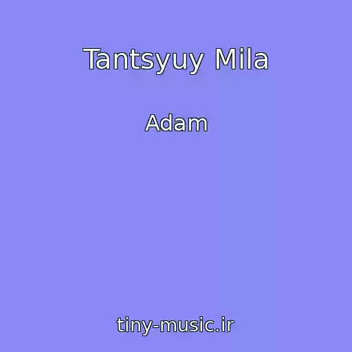 کاور آهنگ Tantsyuy Mila از Adam