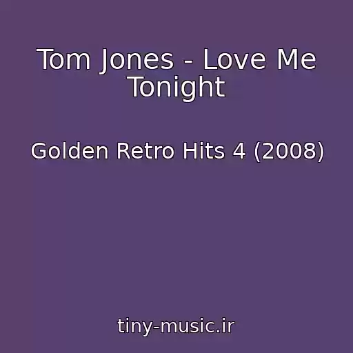 کاور آهنگ Tom Jones - Love Me Tonight از Golden Retro Hits 4 (2008)