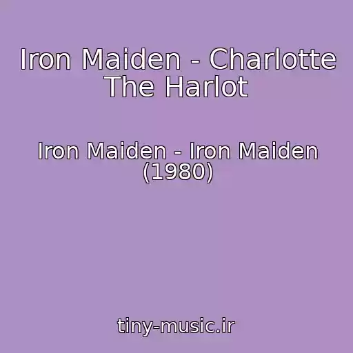 کاور آهنگ Iron Maiden - Charlotte The Harlot از Iron Maiden - Iron Maiden (1980)