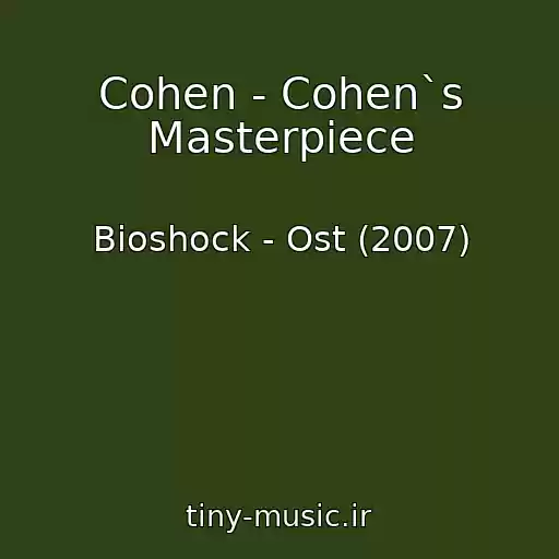 کاور آهنگ Cohen - Cohen`s Masterpiece از Bioshock - Ost (2007)