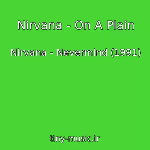 کاور آهنگ Nirvana - On A Plain از Nirvana - Nevermind (1991)
