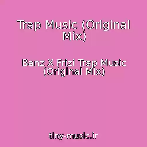 کاور آهنگ Trap Music (Original Mix) از Banz X Frizi Trap Music (Original Mix)
