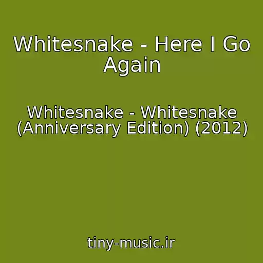کاور آهنگ Whitesnake - Here I Go Again از Whitesnake - Whitesnake (Anniversary Edition) (2012)